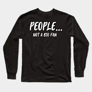 Funny People Not A Big Fan Introvert Sarcasm 3 Long Sleeve T-Shirt